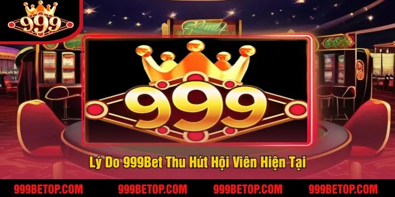 999BET – Nhà cái cá cược xanh chín 999bet cập nhật T8/2025 12 Lý Do 999Bet Thu Hút Hội Viên Hiện Tại