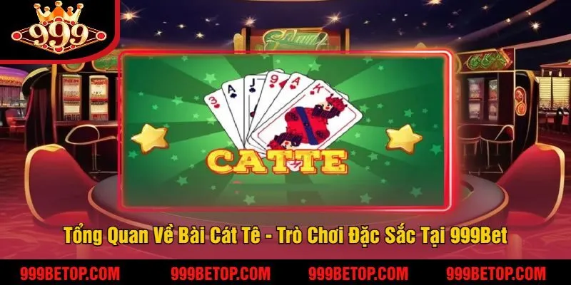 Chơi Bài Cát Tê Tại 999Bet – Game Bài Trí Tuệ, Thắng Lớn 2 Tổng Quan Về Bài Cát Tê - Trò Chơi Đặc Sắc Tại 999Bet