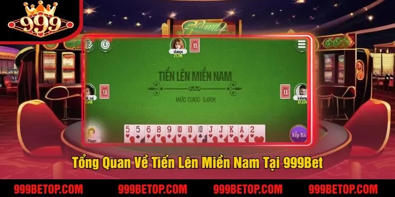Tiến Lên Miền Nam Tại 999Bet – Đánh Bài Đổi Thưởng 2 Tổng Quan Về Tiến Lên Miền Nam Tại 999Bet